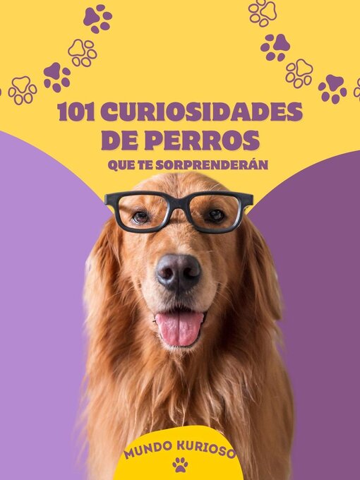 Title details for 101 Curiosidades de perros que te sorprenderán by Mundo Kurioso - Available